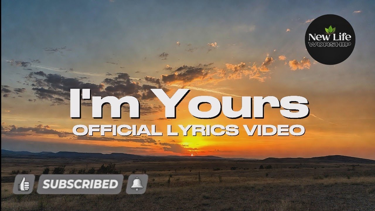 I'm Yours | Official Lyrics Video | NEWLIFE Worship 