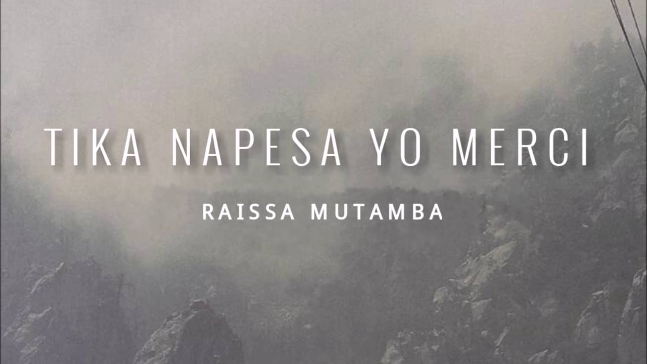Raissa Mutamba - Tika Na Pesa Yo Merci (Inedit)