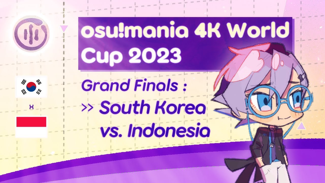 「🌎」OSU!MANIA 4K WORLD CUP 2023 :: Grand Finals »» (🇰🇷) South Korea vs. Indonesia (🇮🇩)