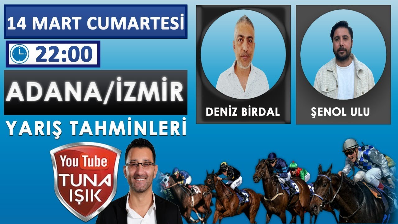 15 MART ADANA / İZMİR At Yarışı Koşu Tahminleri Deniz BİRDAL & Şenol ULU #tunaisik