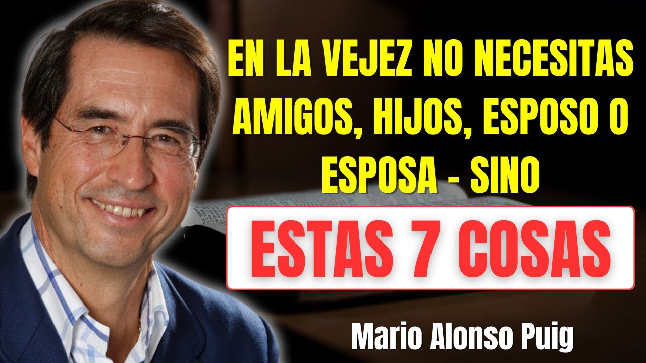 7 Principios que te hacen Vivir Feliz y Fuerte en la Vejez | Mario Alonso Puig