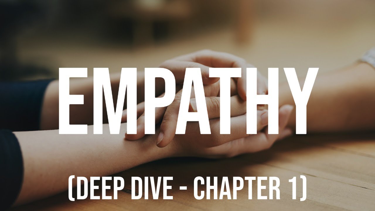Empathy (Deep Dive, Chapter 1)