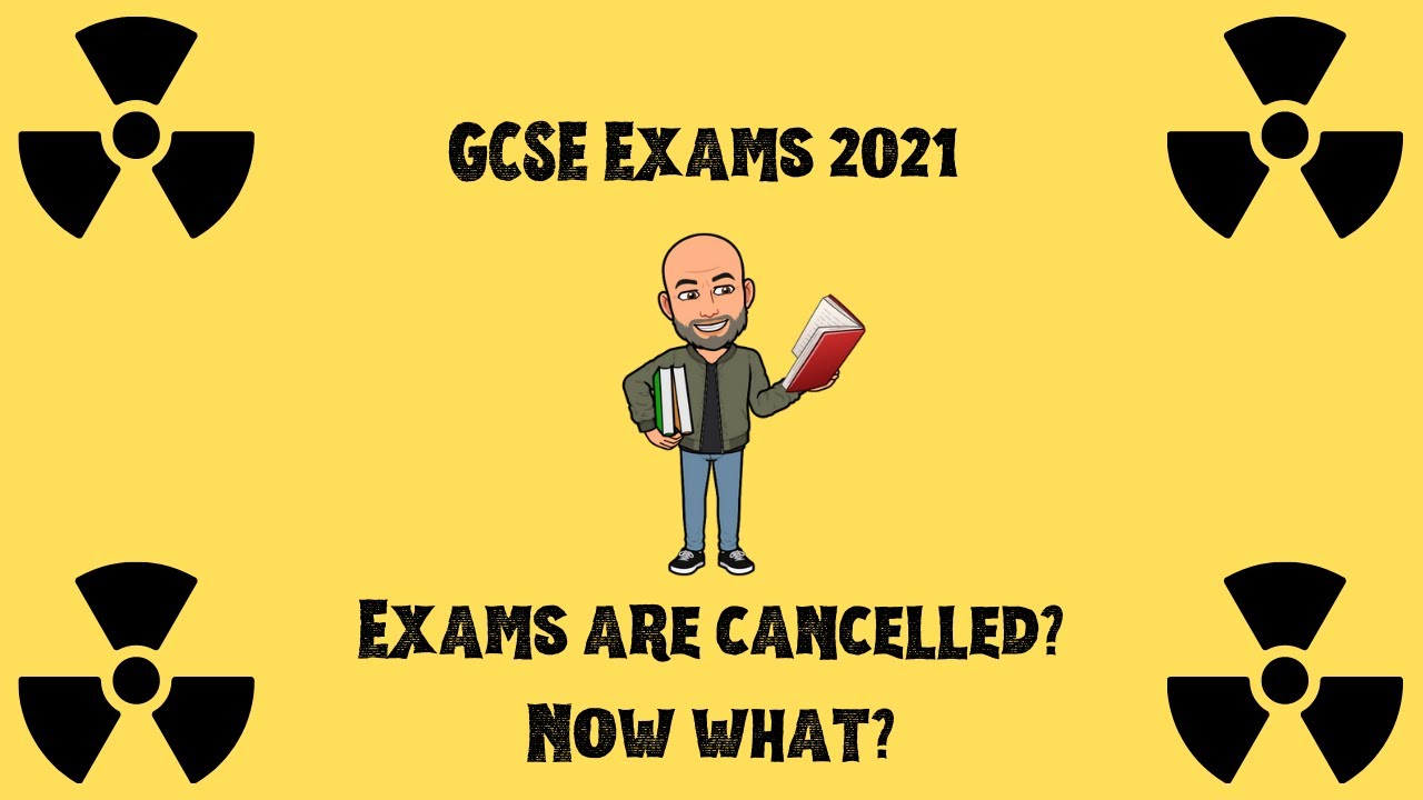 GCSE Exams 2021: Exams are cancelled? Now what?