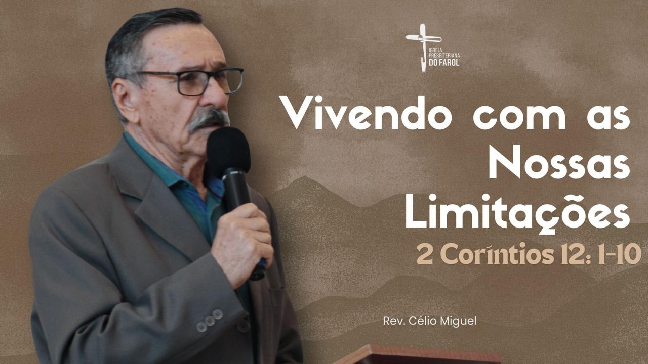 Vivendo com as Nossas Limitações - Rev. Célio Miguel
