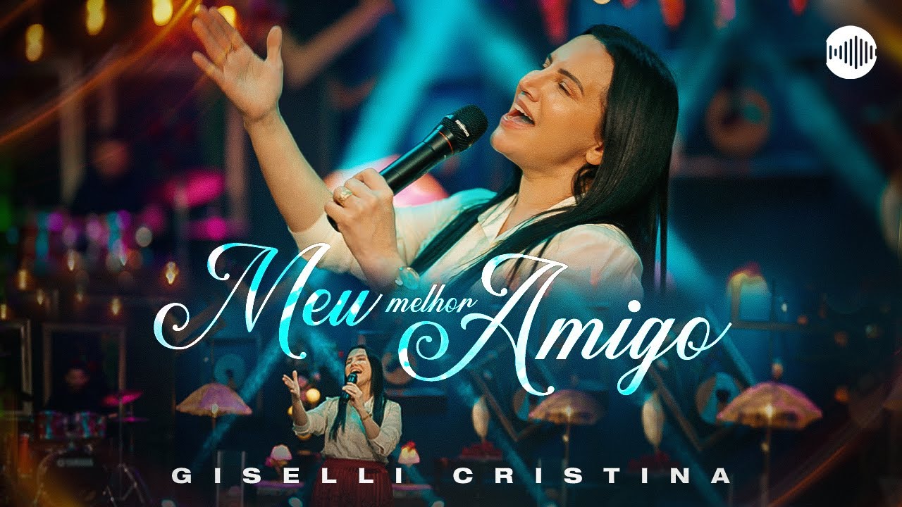Giselli Cristina – Meu Melhor Amigo (Vídeo Oficial)