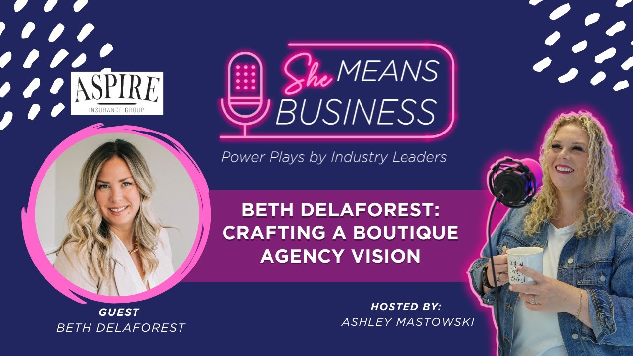Crafting a Boutique Agency Vision with Beth DeLaForest, Owner of Aspire Insurance - Ep. 10