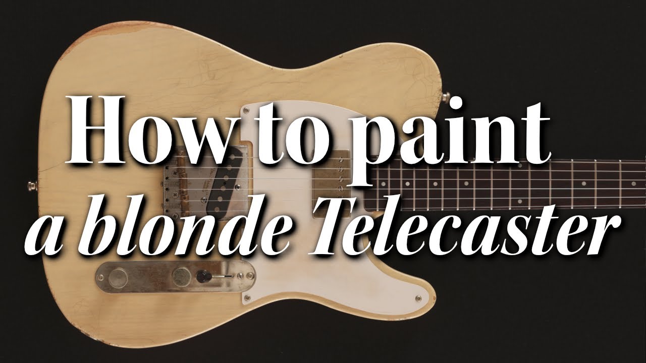 How to paint a see through blonde telecaster