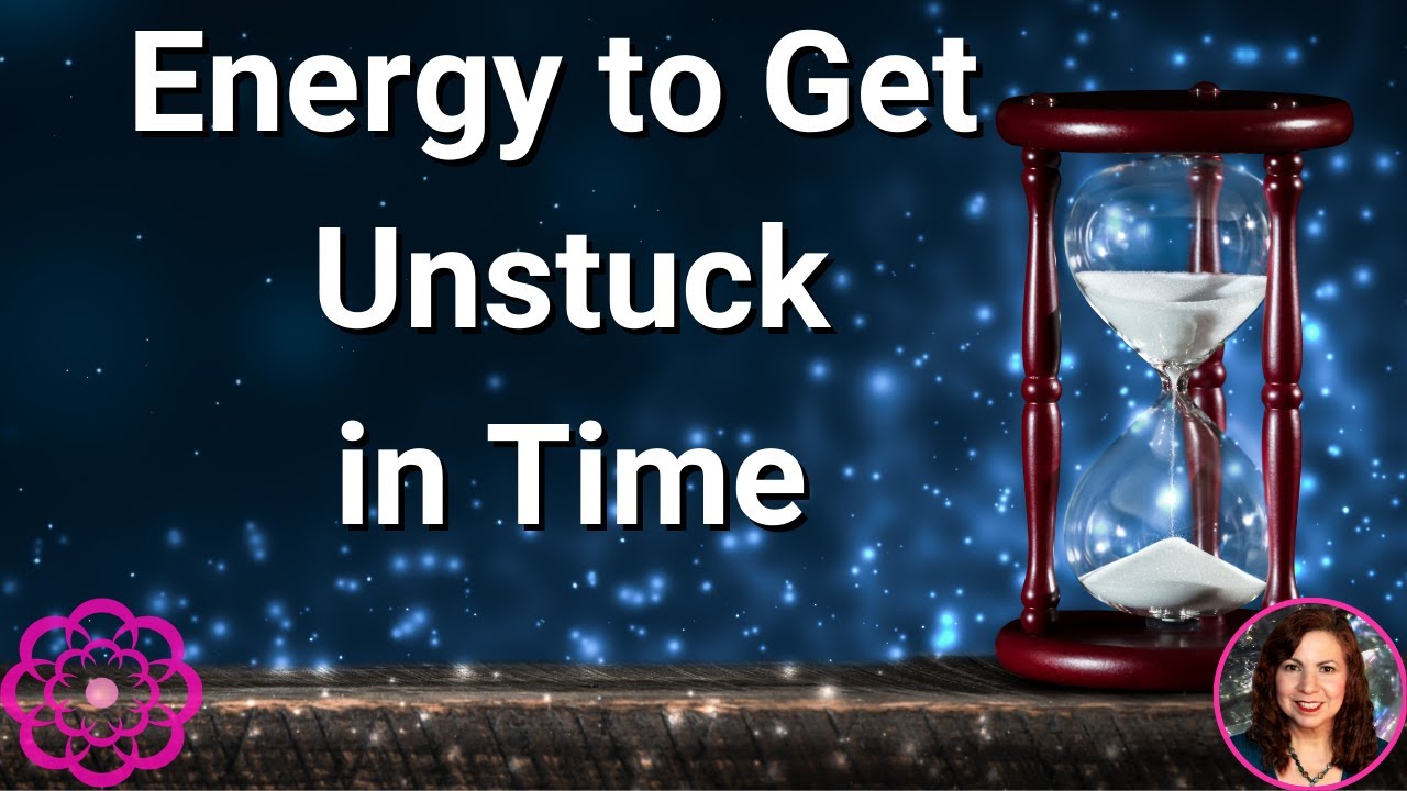 Energy to Get Unstuck in Time 🌺