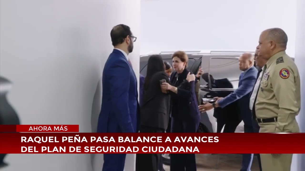 Raquel Peña pasa balance a avances del Plan de Seguridad Ciudadana