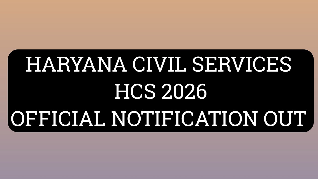 Haryana Civil Services Exam HCS 2026 Official Notification Out