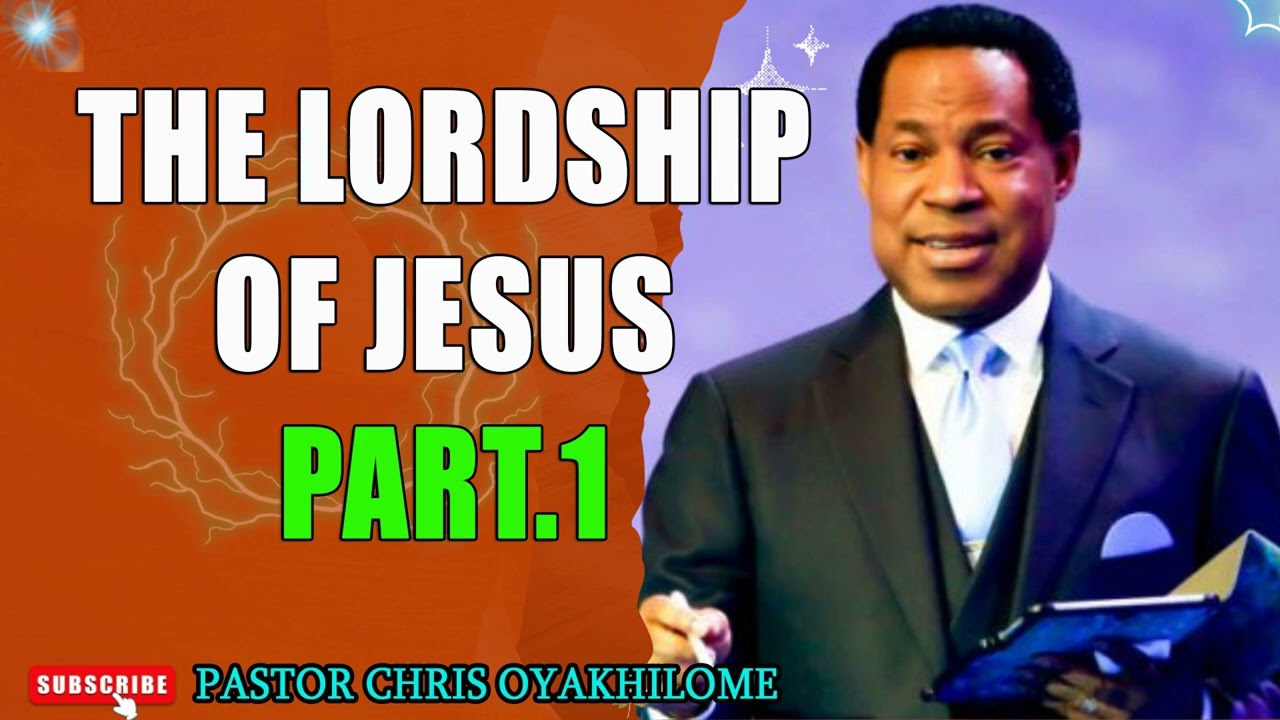 THE LORDSHIP OF JESUS Part.1 - PASTOR CHRIS OYAKHILOME DSc DD. #pastorchris #faith