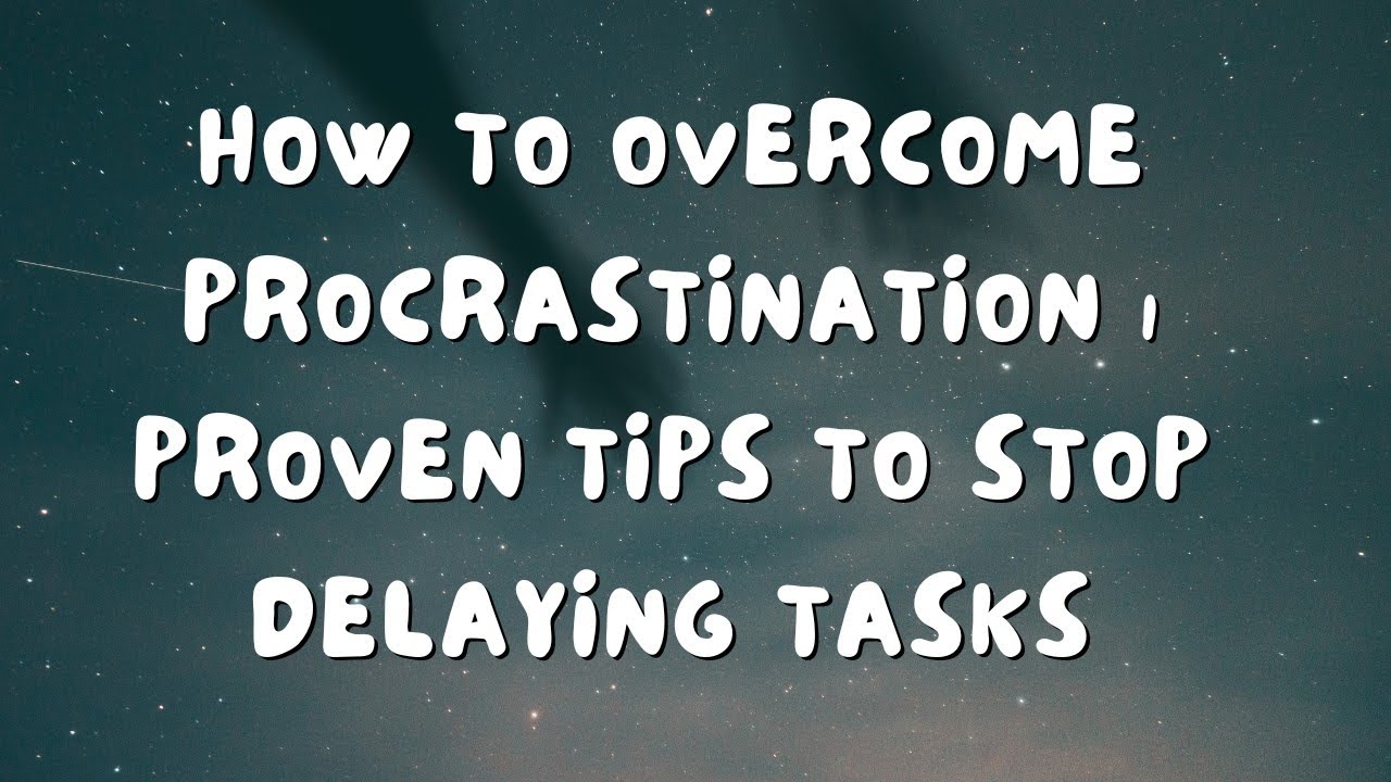How to Overcome Procrastination  Proven Tips to Stop Delaying Tasks