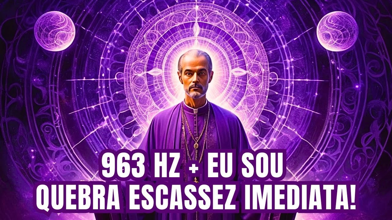 “EU SOU” + 963 Hz: A COMBINAÇÃO PROIBIDA que está TRANSFORMANDO VIDAS FINANCEIRAS AGORA!