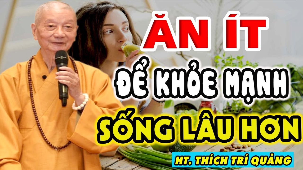 Ăn ít để khỏe mạnh SỐNG LÂU HƠN - HT. Thích Trí Quảng
