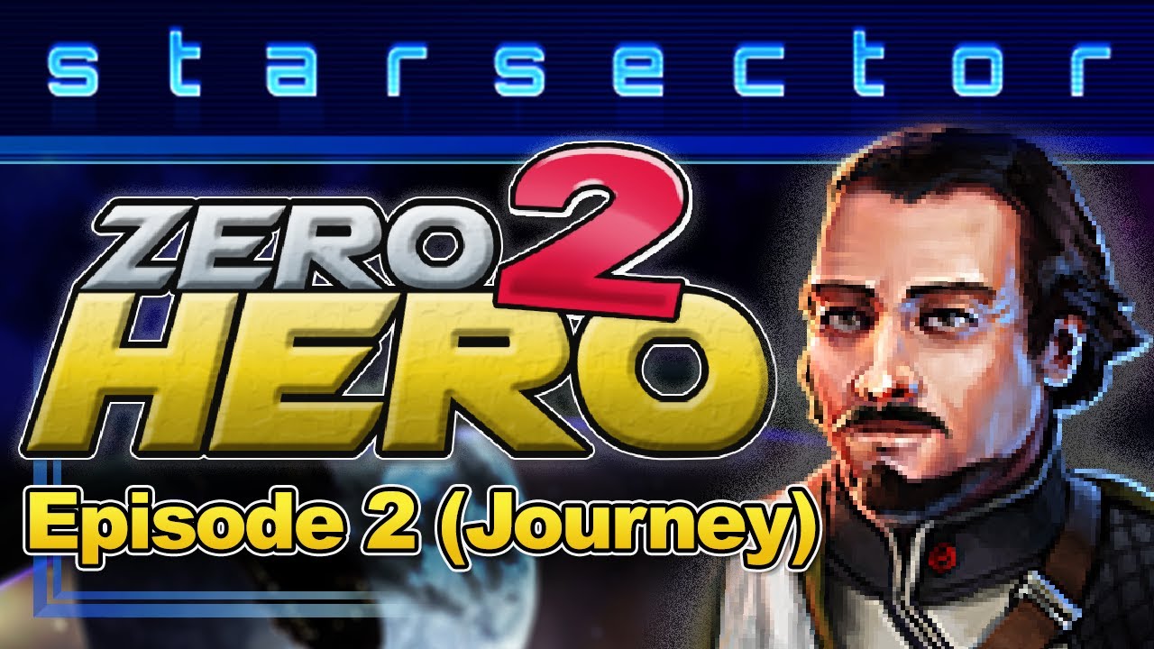 Zero 2 Hero: Episode 2 (Journey) - 0.98 Starsector Vanilla