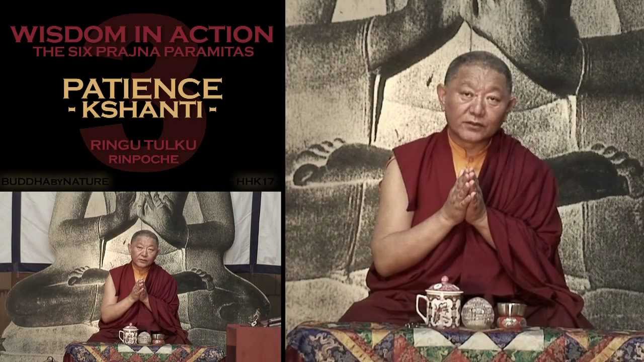• RINGU TULKU RINPOCHE • WISDOM IN ACTION • PARAMITA 3 • 