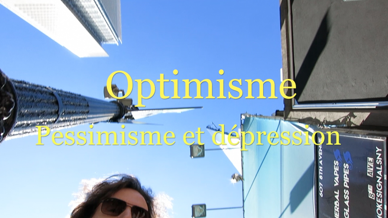 Pessimisme, optimisme et d&eacute;pression - VLOG #1