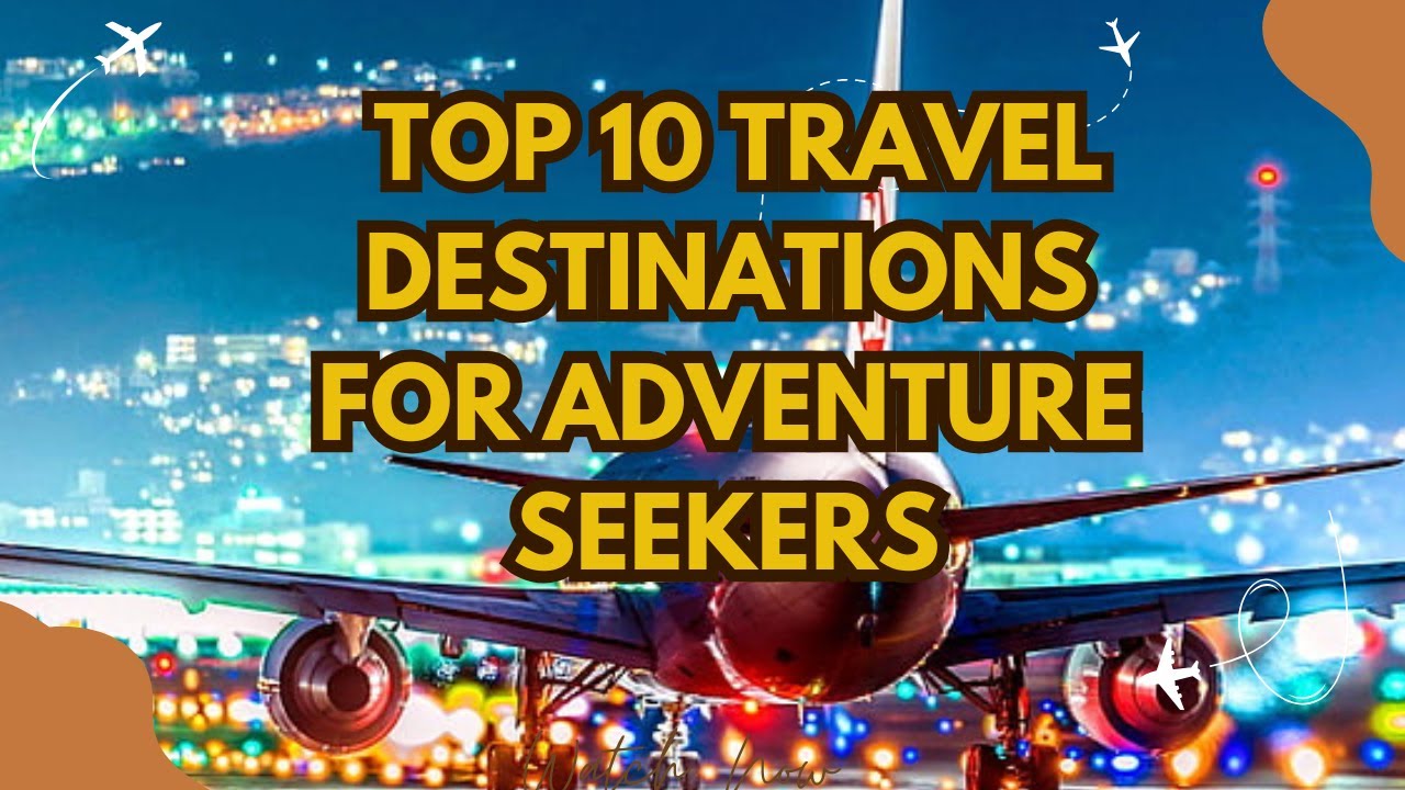 🌍 Top 10 Epic Travel Destinations for Adventure Seekers 🧗‍♂️✈️🌊
