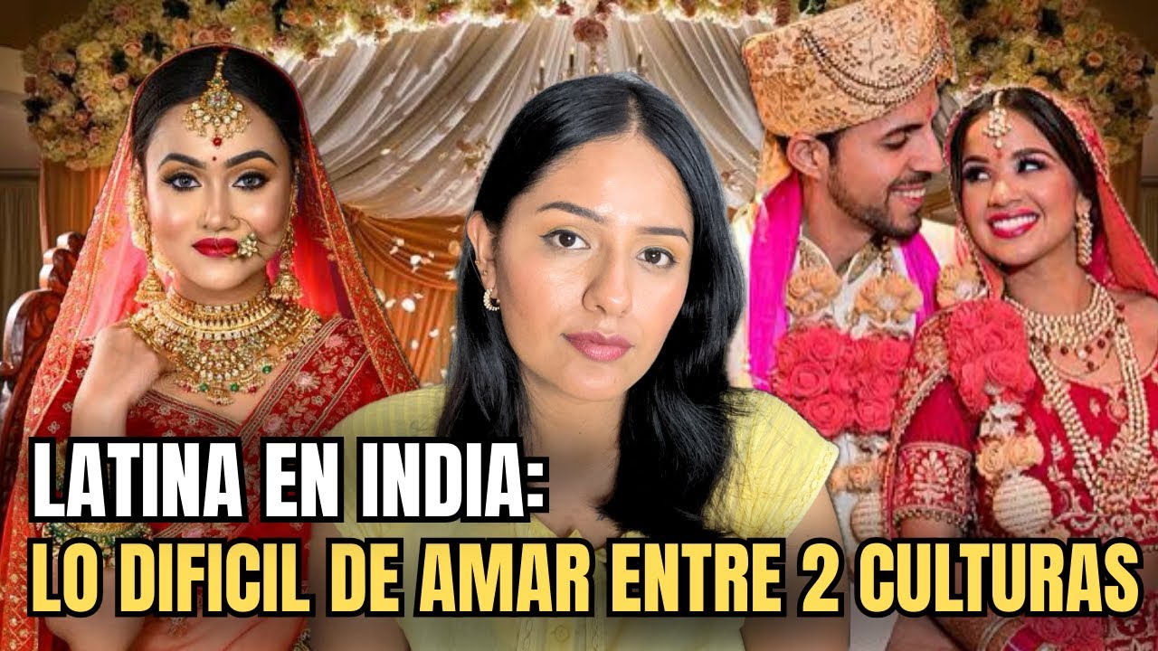 La dura verdad de casarse con un indio siendo latina: la otra cara del amor intercultural. 
