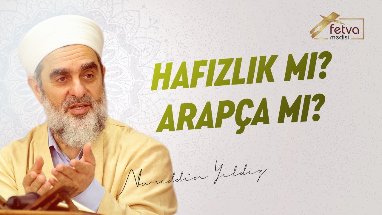 Hafızlık mı? Arapça mı? - Nureddin Yıldız - fetvameclisi.com