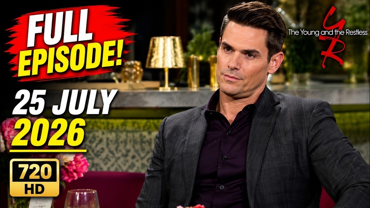 The Young and the Restless 07/25/2026 Full Episode 720HD | GLOBAL - Y&R July 25, 2026