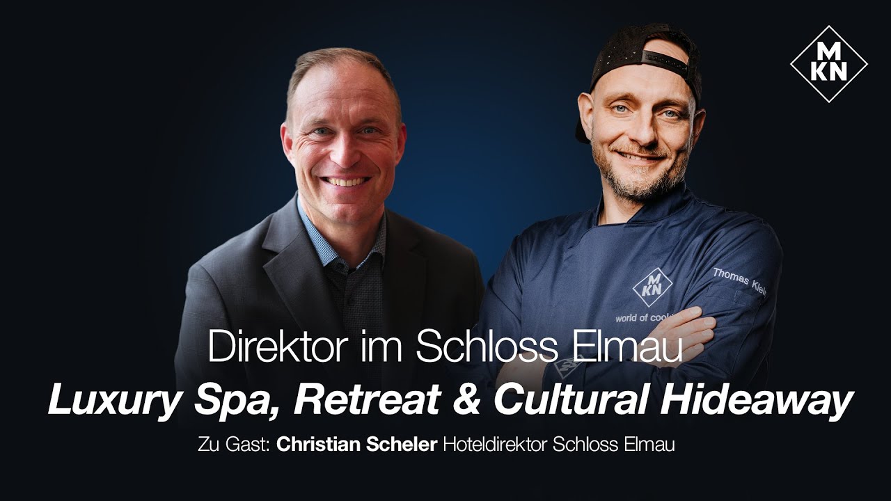 #160 Christian Scheler - Direktor im Schloss Elmau - Luxury Spa, Retreat & Cultural Hideaway