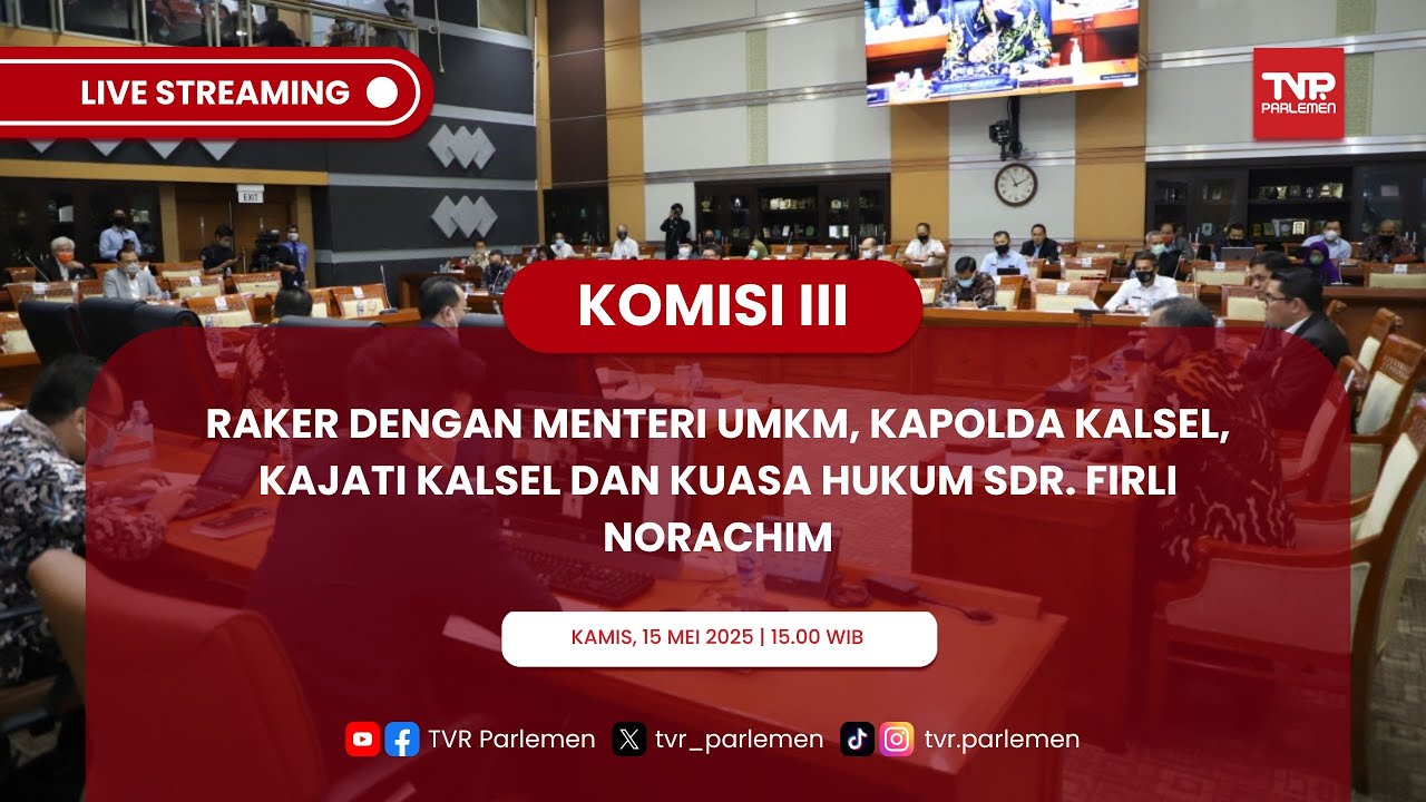 KOMISI III DPR RI RAKER DENGAN MENTERI UMKM, KAPOLDA KALSEL, KAJATI KALSEL DAN KUASA HUKUM FIRLI