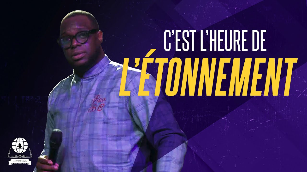 C'est l'heure de l'étonnement | Pasteur Caleb | Complexe CEUM
