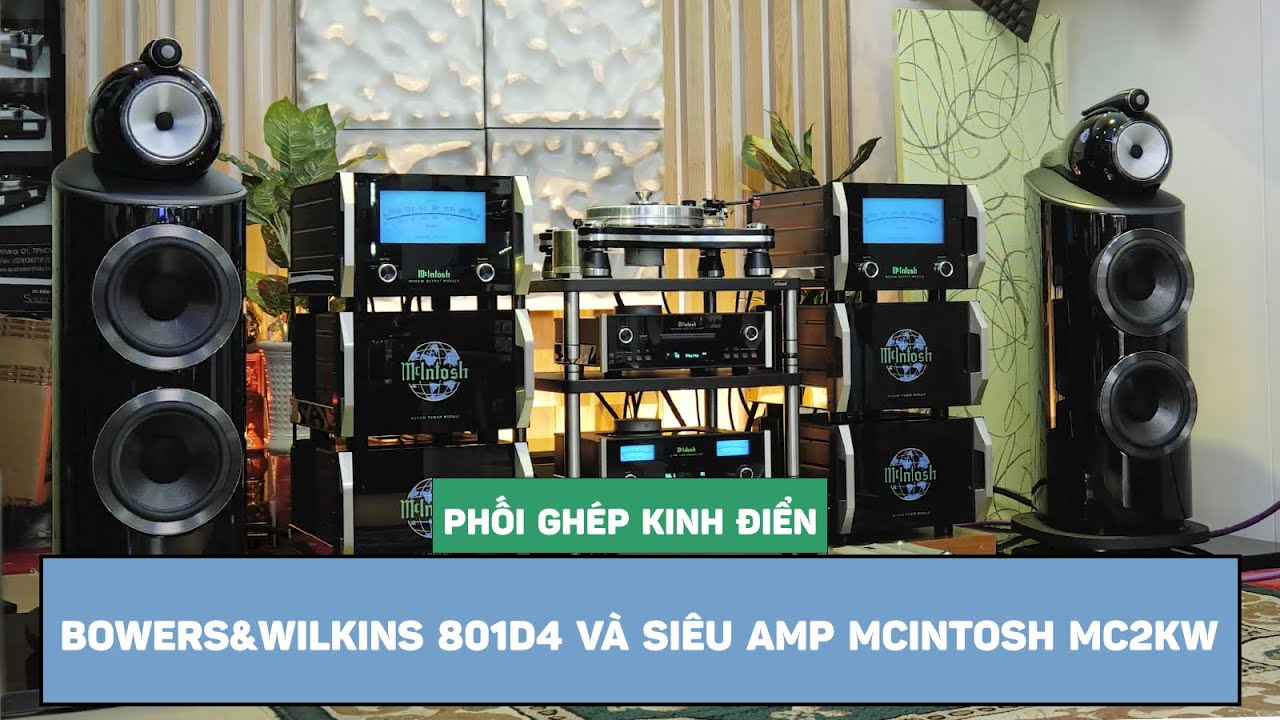 Phối ghép kinh điển Bowers&Wilkins 801D4 cùng siêu amp 2.000W McIntosh MC2KW