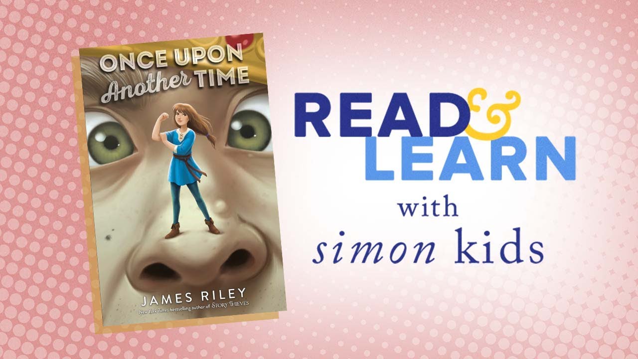 Once Upon Another Time Read Aloud with Author James Riley | Read & Learn with Simon Kids