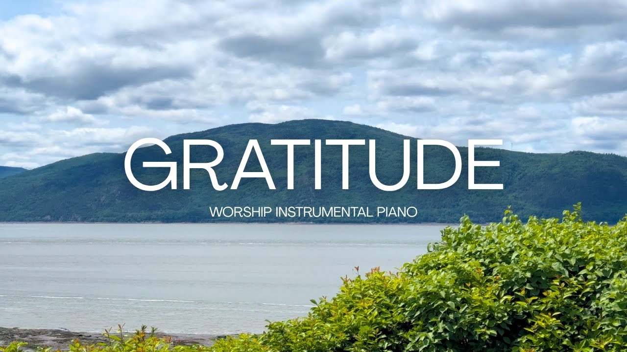 Gratitude | Instrumental Piano | Atmosphere of prayer for meditation and resting in His presence