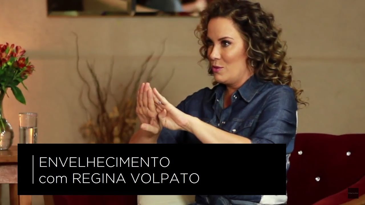 Envelhecimento | Regina Volpato #TodasJuntas