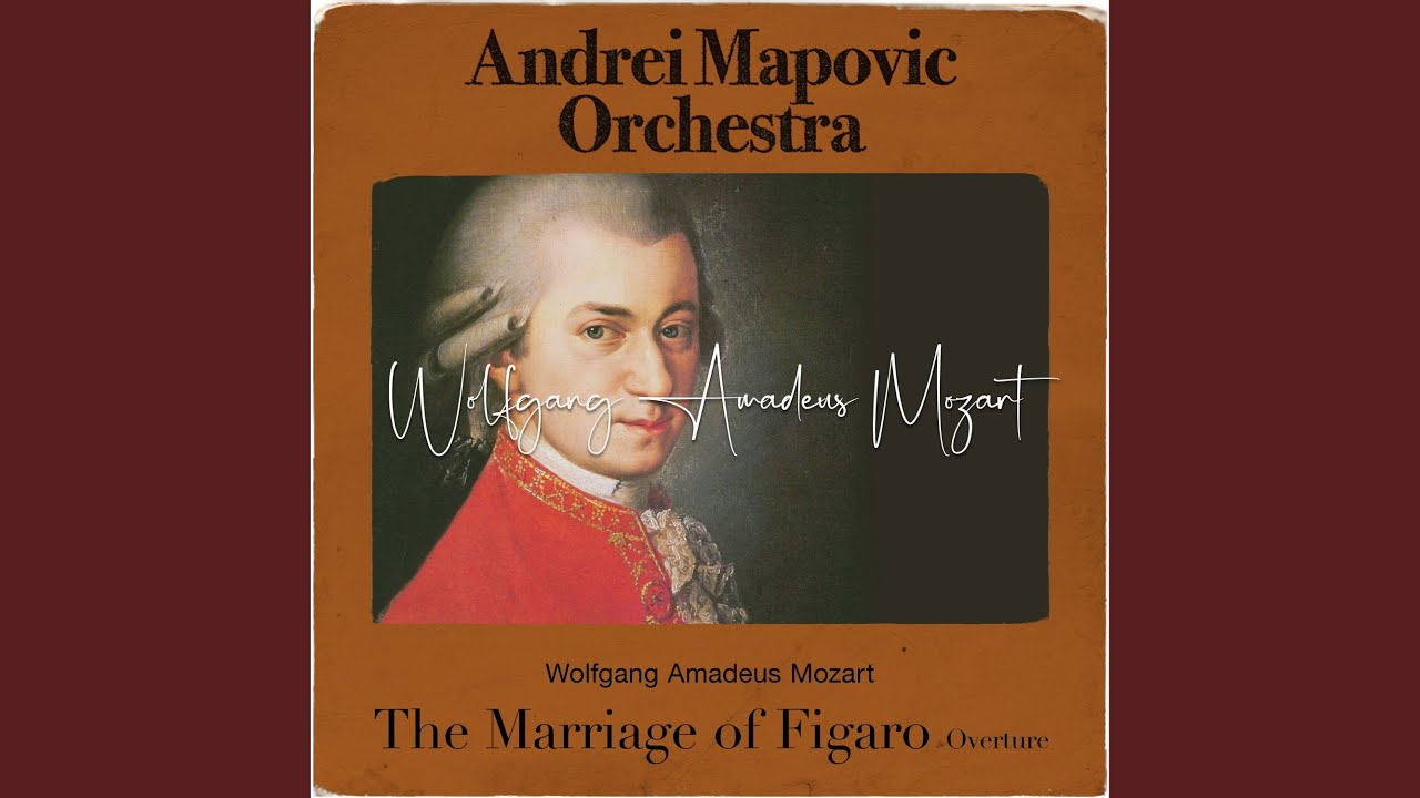 Mozart: The Marriage of Figaro, K. 492, Overture