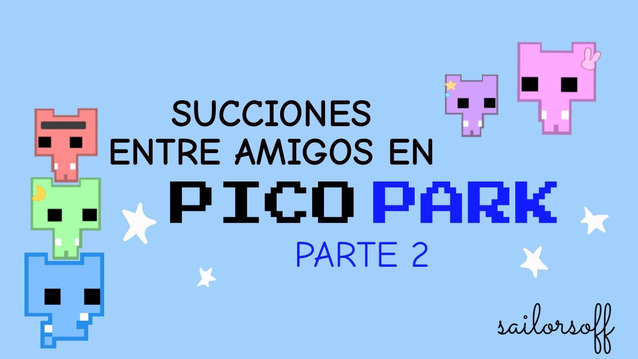 SUCCIONES ENTRE AMIGOS EN PICO PARK | PARTE 2