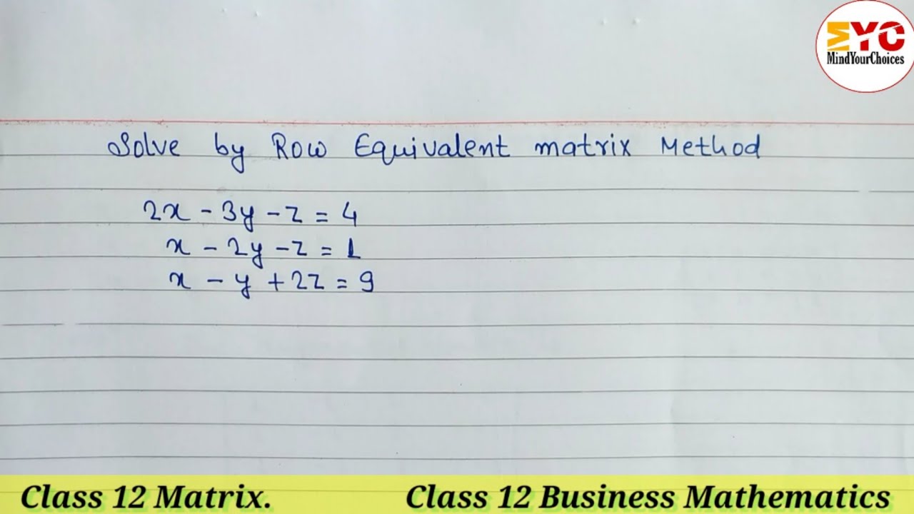Matrix Class 12 | Solve By Row Equivalent Matrix Method @mindyourchoices