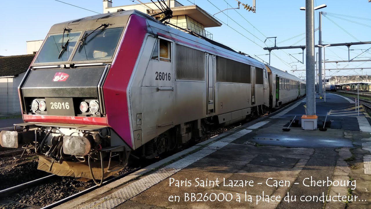 Paris St Lazare - Caen - Cherbourg à la place du conducteur !!!