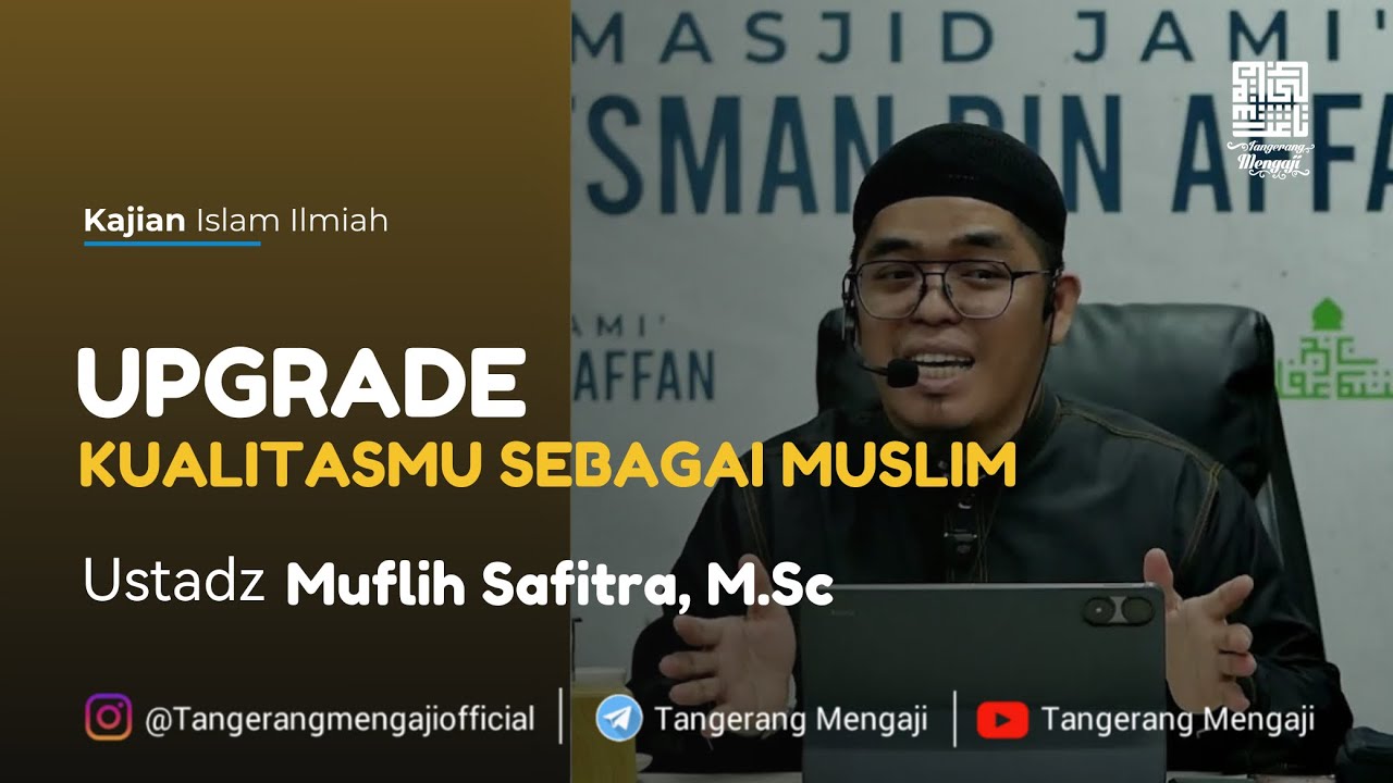 [Live] Upgrade Kualitasmu Sebagai Muslim - Ustadz Muflih Safitra, M.Sc