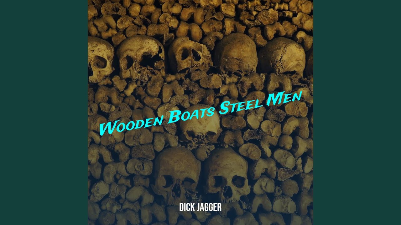 Wooden Boats Steel Men
