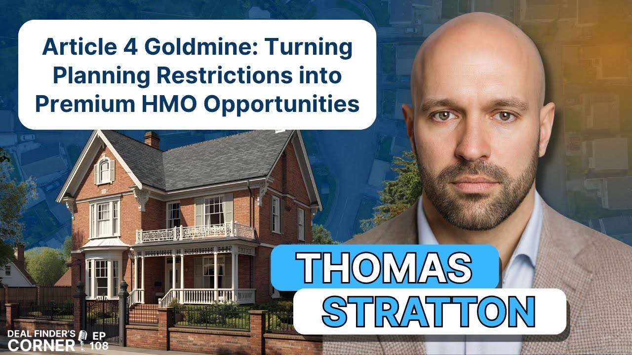 🔎Article 4 Goldmine: Turning Planning Restrictions into Premium HMO Opportunities w/ Thomas Stratton