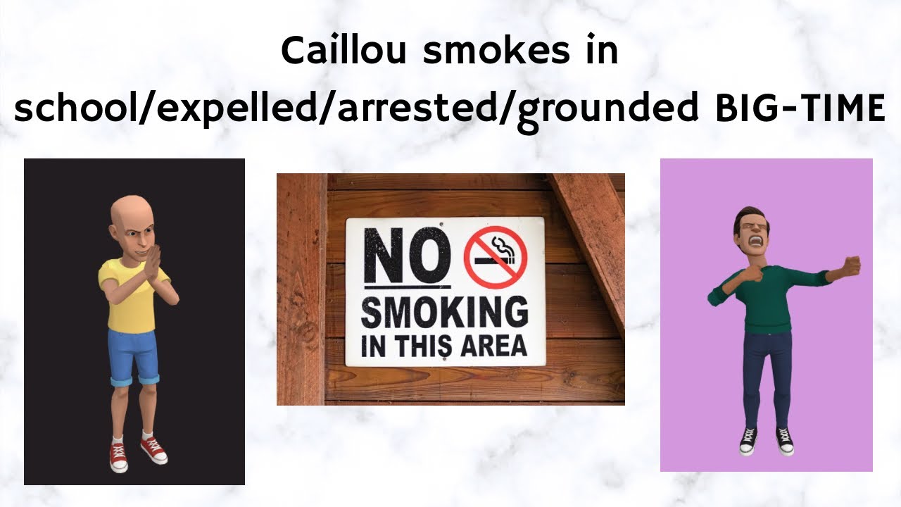 Caillou smokes in school/expelled/arrested/grounded BIG-TIME