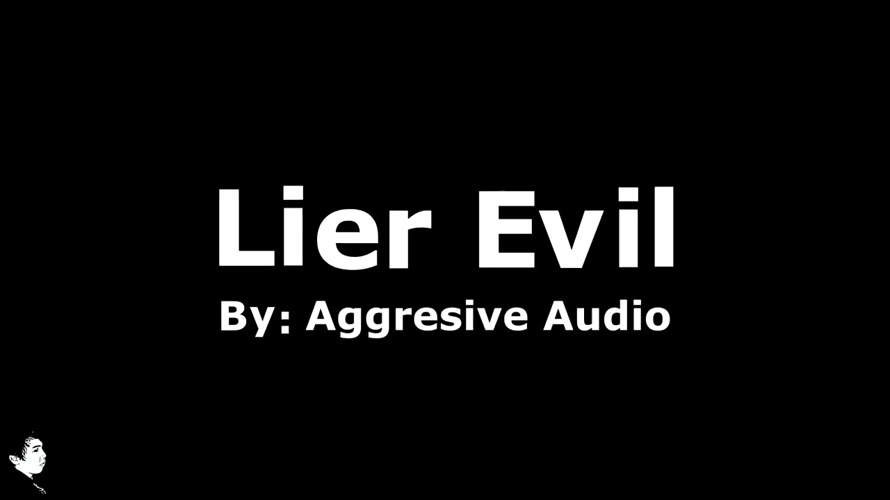 Aggresive Audio   Lier Evil