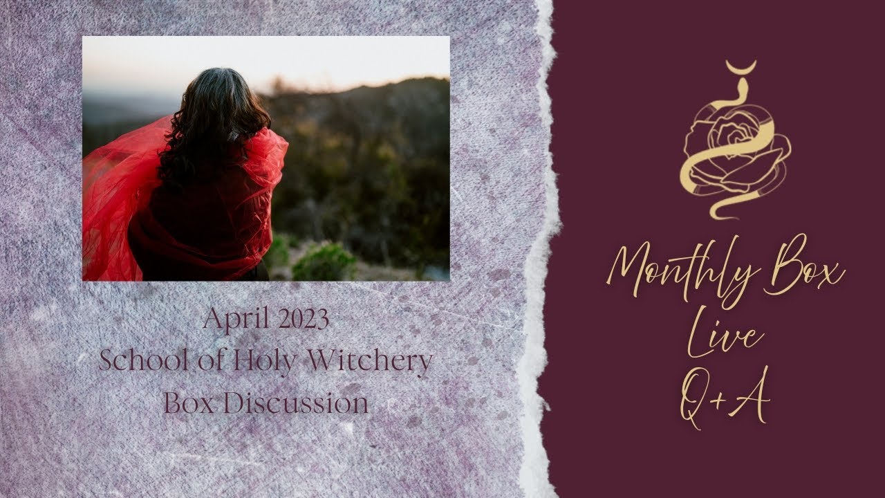 Witches Box Q + A:  The School Of Holy Witchery Box April 2023