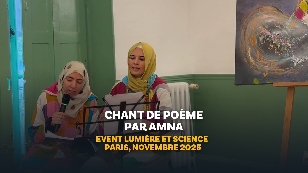 Chant de poème par Amna — Lumière et Science (Nov 2025)