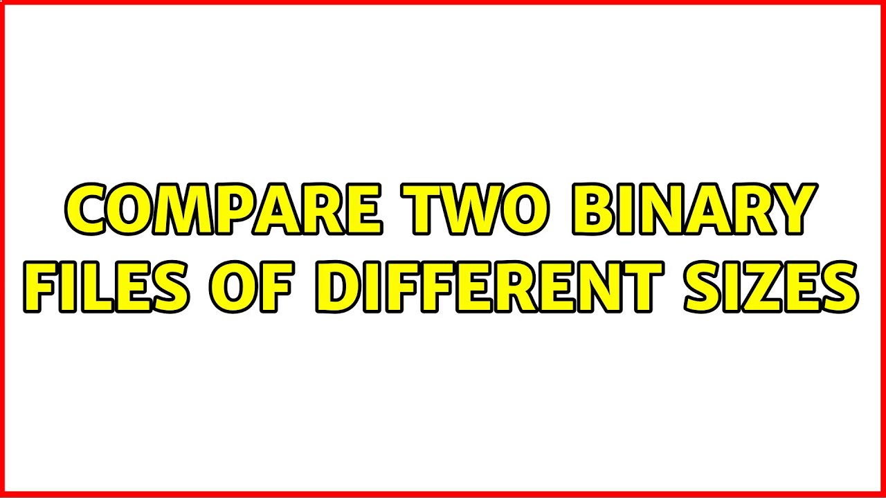 Compare two binary files of different sizes