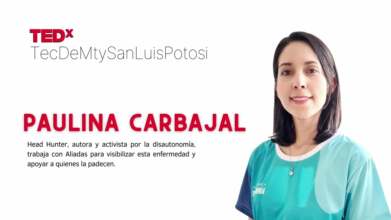 Más allá del diagnóstico; Disautonomía | Paulina Carbajal | TEDxTecdeMtySanLuisPotosi