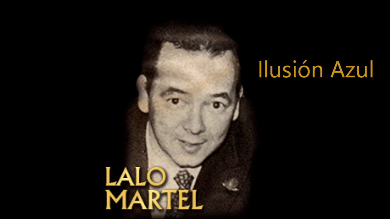 Lalo Martel Y Jos&eacute; Reynel - Ilusi&oacute;n Azul