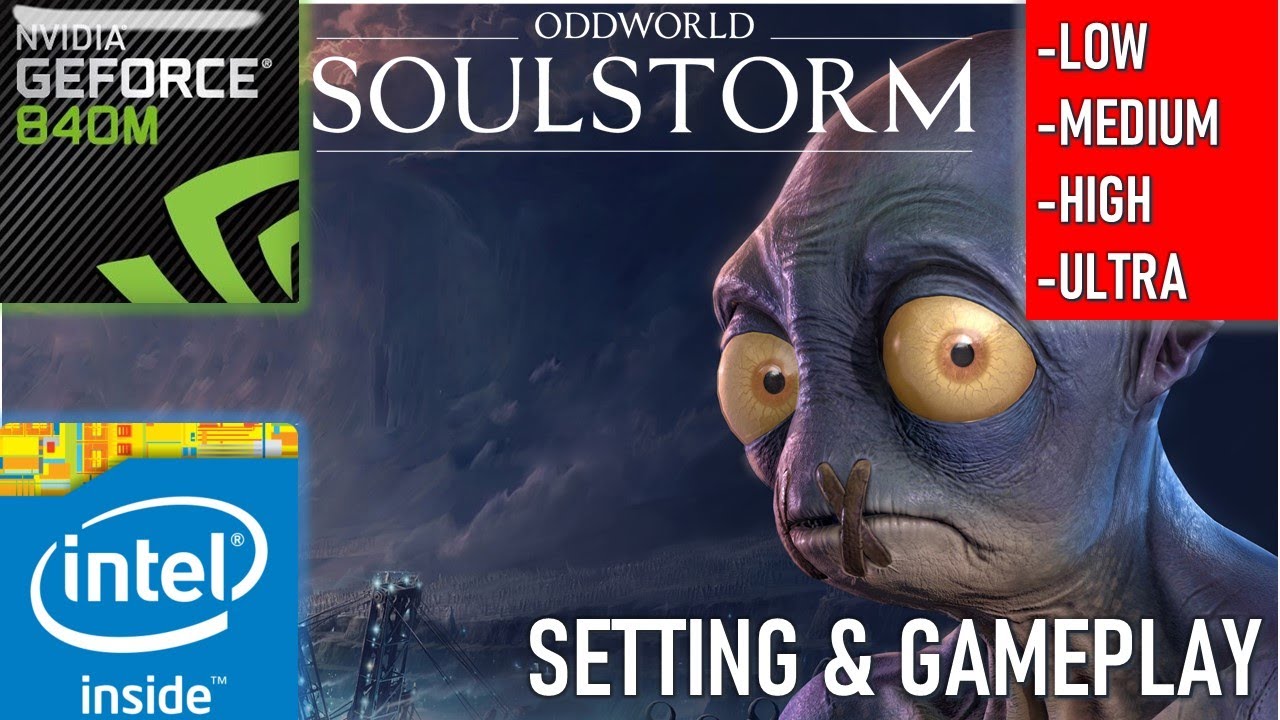 Oddworld: Soulstorm | GeForce 840M | Similar with 745M 750M 830M 930M 940M MX110 MX130