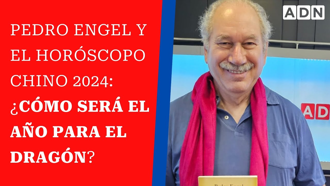 PEDRO ENGEL y el Horóscopo Chino 2024: ¿Cómo será el año para el Dragón?