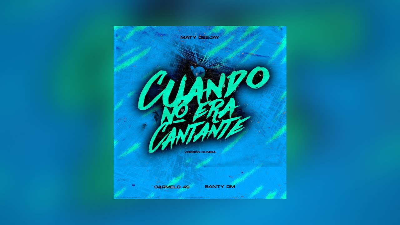 Cuando no era cantante (Versión Cumbia) | Maty Deejay, CARMELO49, Santy DM
