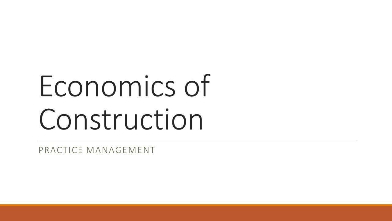 Lecture 8 The Economics of Construction